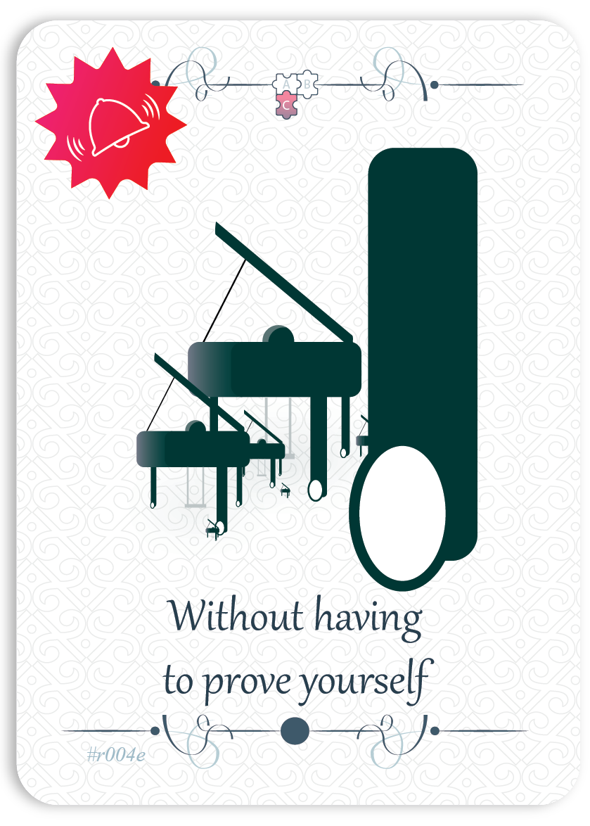 Without having to prove yourself