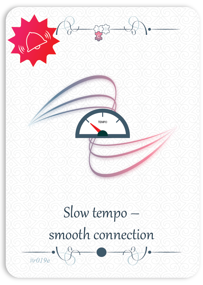Slow tempo – smooth connection