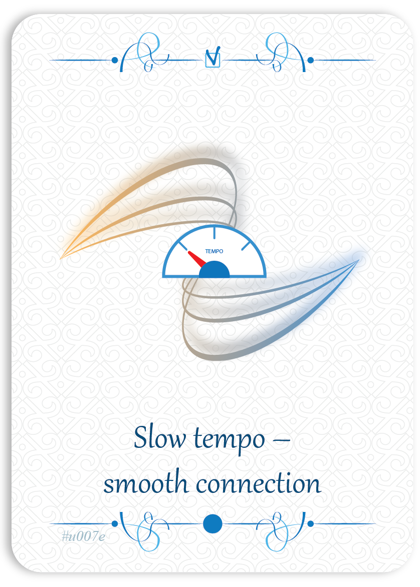 Slow tempo - smooth connection