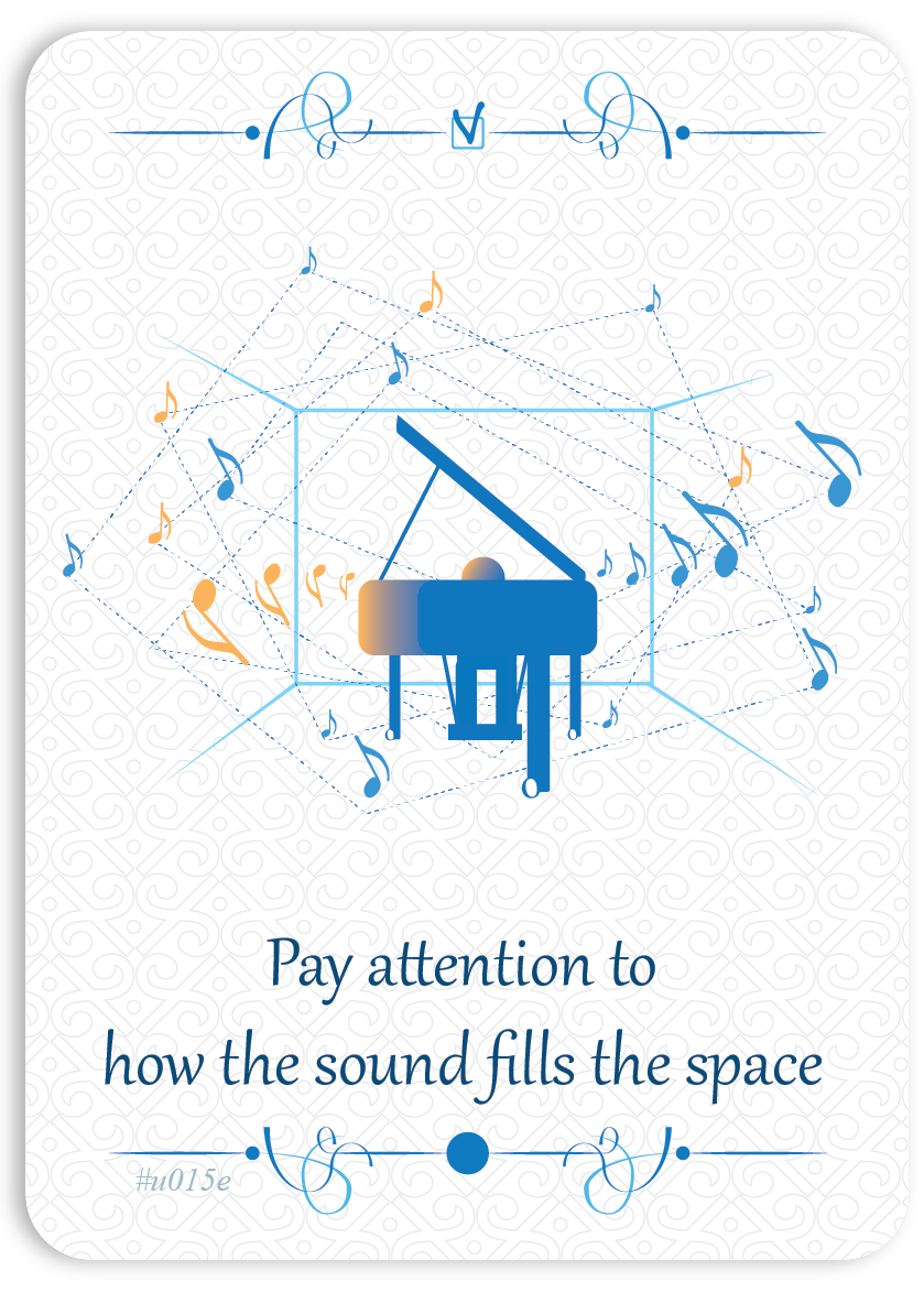 Pay attention to how the sound fills the space