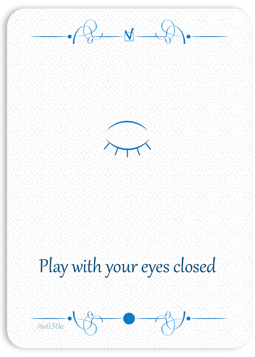 Play with your eyes closed